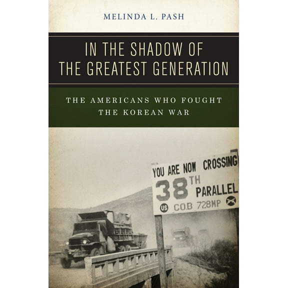 In the Shadow of the Greatest Generation: The Americans Who Fought the Korean War (Hardcover)
