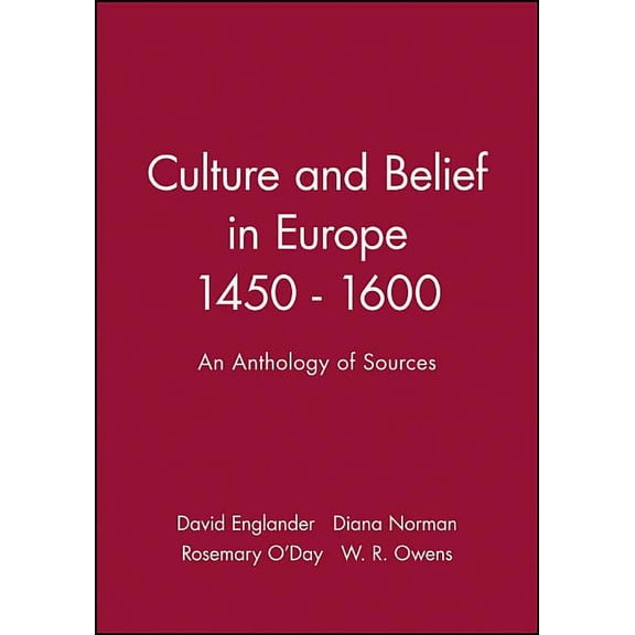 Culture and Belief in Europe 1450 - 1600: An Anthology of Sources, (Paperback)