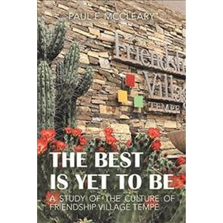 The Best Is yet to Be: A Study of the Culture of Friendship Village (Best Delivery In Tempe)