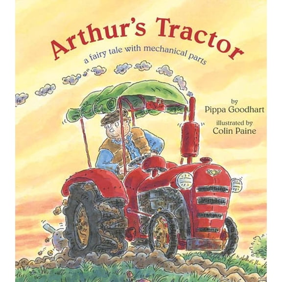 Pre-Owned Arthur's Tractor: A Fairy Tale with Mechanical Parts (Hardcover) 1582348472 9781582348476