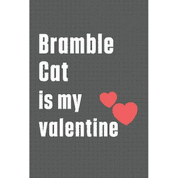 Bramble Cat is my valentine: For Bramble Cat Fans (Paperback)