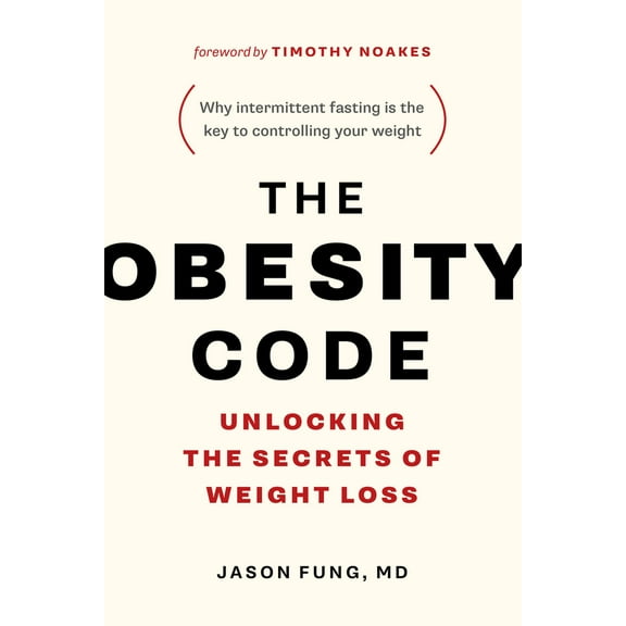 Pre-Owned The Obesity Code: Unlocking the Secrets of Weight Loss (Why Intermittent Fasting Is the Key to (Paperback) by Dr. Jason Fung, Dr. Timothy Noakes
