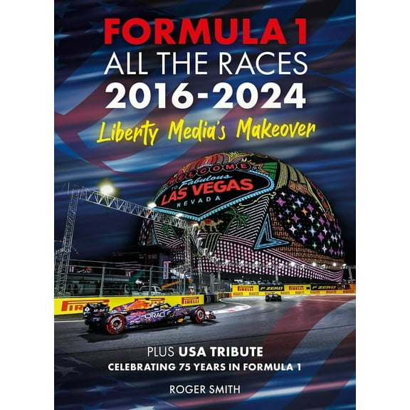 Formula 1 All the Races 2016-2024: Liberty Media's Makeover, (Hardcover)