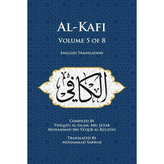 Al-Kafi: Al-Kafi, Volume 5 of 8: English Translation (Paperback)