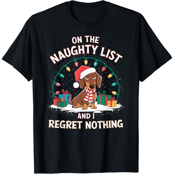 Dachshund Christmas T-Shirt - On the Naughty List and I Regret Nothing - Black, Small, Short Sleeve, Unisex-Adult, T-Shirt