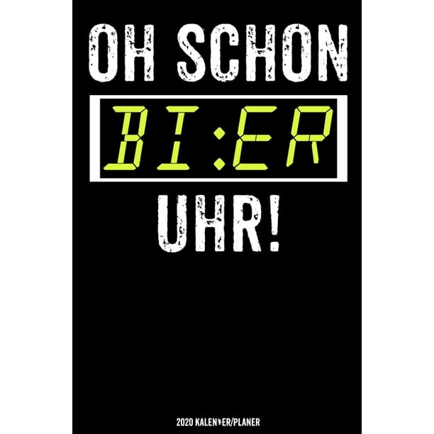 Oh Schon Bier Uhr Kalender Bier Lustig Kalender Geschenk Lustig Taschenkalender Terminplaner Jahresplaner Din A5 12 Monate Januar Bis Dezember Jede Woche Eine Seite Walmart Com Walmart Com