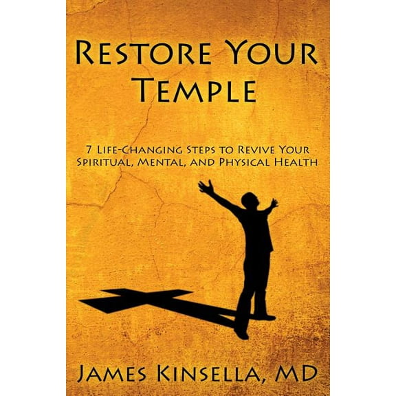 Restore Your Temple: 7 Life-Changing Steps to Revive Your Spiritual, Mental, and Physical Health (Paperback)