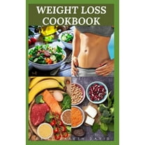 Weight Loss Cookbook: Dietary Formula and Delicious Recipes To Shed Weight and Live Healthy: Includes Meal Plan and Food List (Paperback)