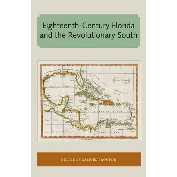 Florida and the Caribbean Open Books Eighteenth-Century Florida and the Revolutionary South, (Paperback)