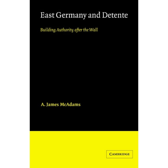 Cambridge Russian, Soviet and Post-Sovie East Germany and Detente, Book 49, (Hardcover)