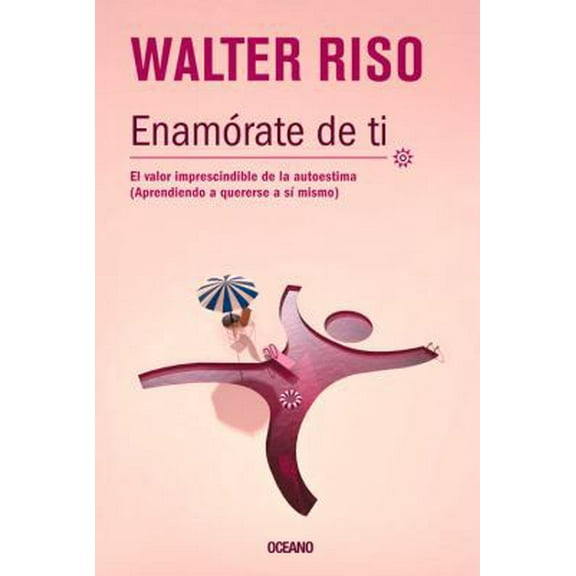 Pre-Owned Enamrate de ti: El valor imprescindible de la autoestima (Biblioteca Walter Riso) (Spanish Edition) (Paperback) 6074007373 9786074007374