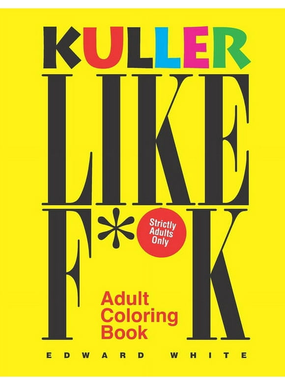 Kuller Like F**K Adult Coloring Book: The Perfect Antidote to All Types of Stress (Paperback)