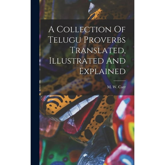 A Collection Of Telugu Proverbs Translated, Illustrated And Explained (Hardcover)