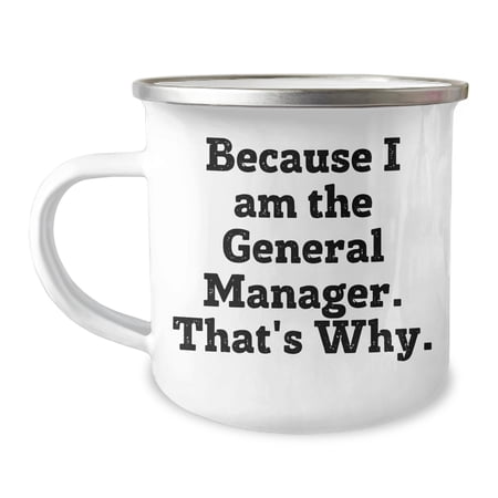 Funny General Manager Valentine's Day Unique Gifts | Encouraging Because I Am The General Manager. That's Why. 12oz Stainless Steel Camping Mug for the Best General Managers in Your Life