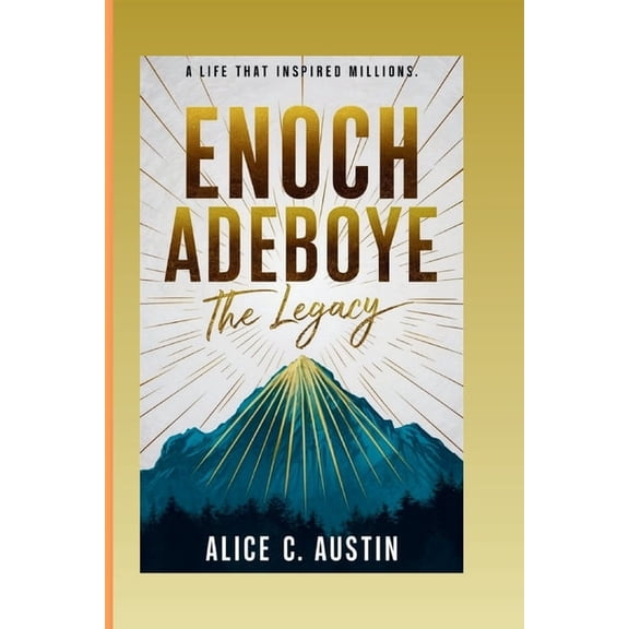 Enoch Adeboye: The Legacy: A Life That Inspired Millions, (Paperback)
