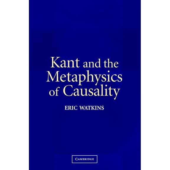 Kant and the Metaphysics of Causality, (Paperback)