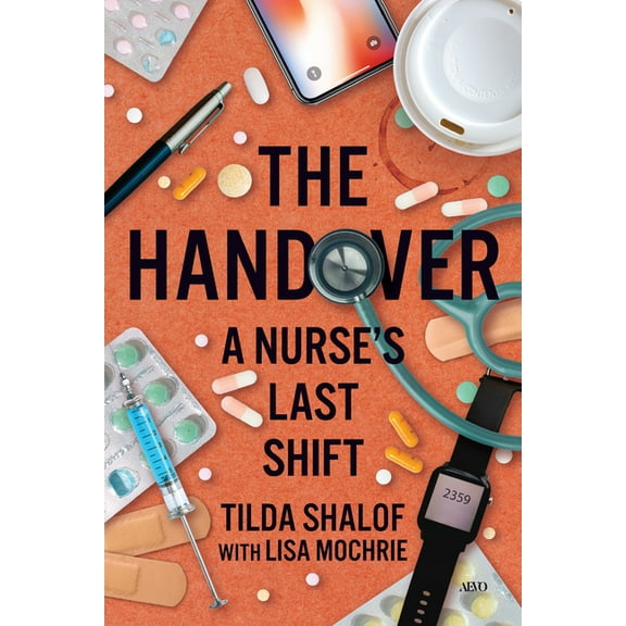 The Handover: A Nurse's Last Shift, (Paperback)