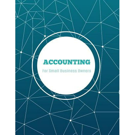 Accounting for Small Business Owners : Accounts Journal: General Ledger Accounting Book: Notebook with Columns for Financial Date, Description, Reference, Credit, and Debit.with 100 Pages 8.5 X 11 (Best Business Bank Account For Ecommerce)