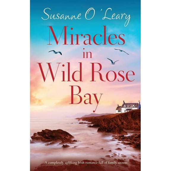 Sandy Cove Miracles in Wild Rose Bay: A completely uplifting Irish romance full of family secrets, Book 6, (Paperback)
