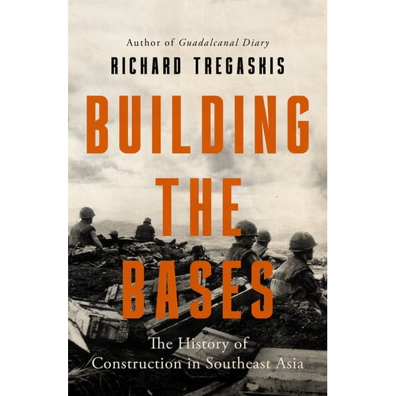 Building the Bases: The History of Construction in Southeast Asia, (Paperback)