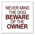 thumbnail image 1 of DistinctInk Custom Bumper Sticker - 10" x 10" Decorative Decal - White Background - Never Mind the Dog, Beware the Owner, 1 of 2