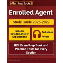 Enrolled Agent Study Guide 2026-2027: IRS Exam Prep Book and Practice Tests for Every Section [Includes Detailed Answer Explanations]