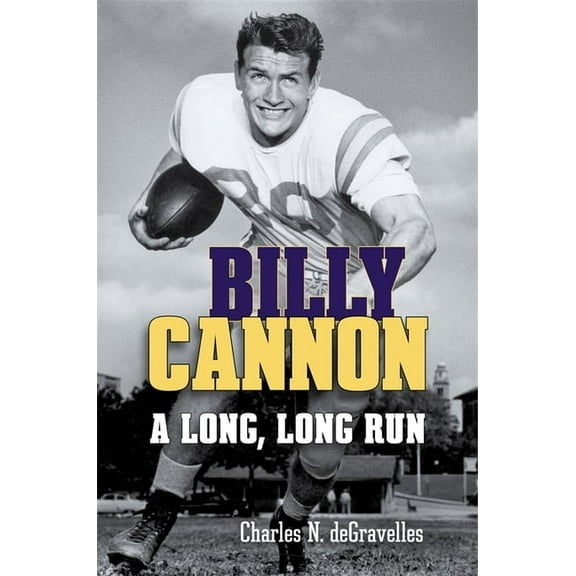 Billy Cannon: A Long, Long Run, (Hardcover)
