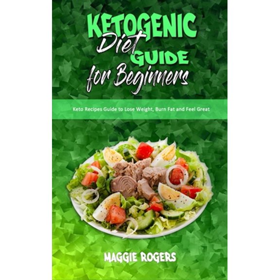 Pre-Owned Ketogenic Diet Guide for Beginners: Keto Recipes Guide to Lose Weight, Burn Fat and Feel Great (Hardcover) 1801945284 9781801945288