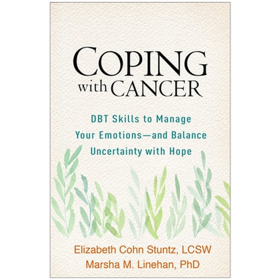 Pre-Owned Coping with Cancer: DBT Skills to Manage Your Emotions--And Balance Uncertainty with Hope (Paperback) 1462542026 9781462542024