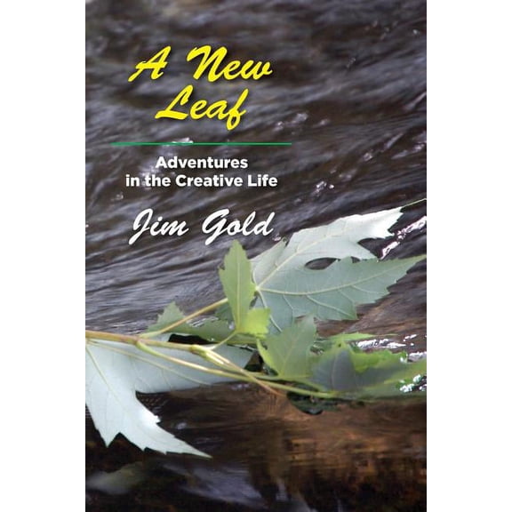 A New Leaf: Adventures in the Creative Life, (Paperback)