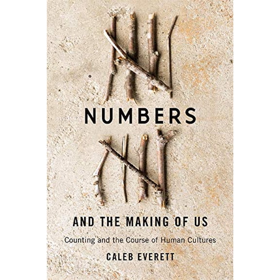 Pre-Owned Numbers and the Making of Us: Counting and the Course of Human Cultures (Paperback) 0674237811 9780674237810