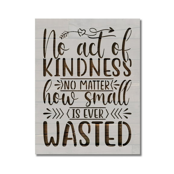 Kindness is Never Wasted Inspirational Stencil Template Reusable 8.5 x 11 Inches for Painting on Walls, Wood, Arts and Crafts by Stencilville