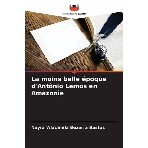 La moins belle Ã©poque d'AntÃ´nio Lemos en Amazonie, (Paperback)