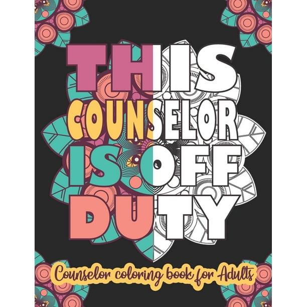 Download This Counselor Is Off Duty Counselor Coloring Book For Adults Funny Adult Coloring Book For Counselors