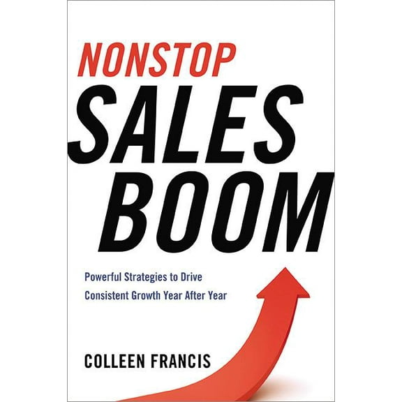 Nonstop Sales Boom: Powerful Strategies to Drive Consistent Growth Year After Year, (Paperback)