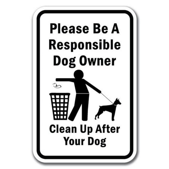 SignMission A-1218 Pet-Animal - RespoOwnr 12 x 18 in. Please Be A Responsible Dog Owner Clean Up After Your Dog Heavy Gauge Aluminum Sign
