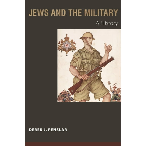 Jews and the Military: A History, (Paperback)