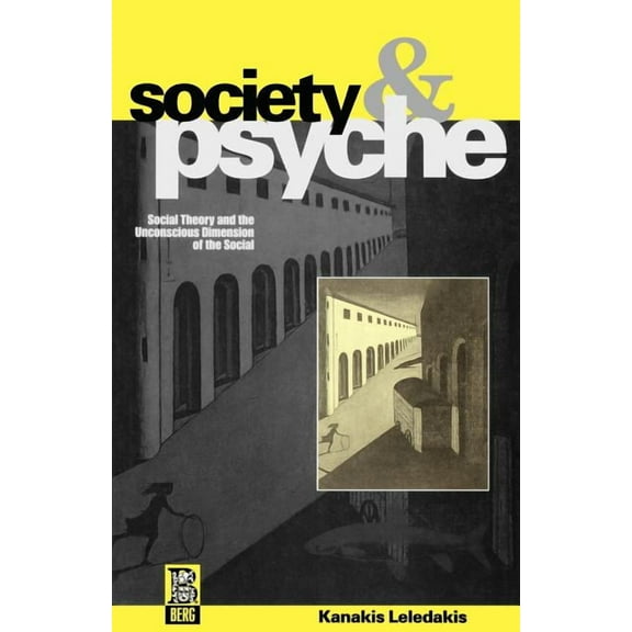 Society and Psyche: Social Theory and the Unconscious Dimension of the Social, (Paperback)