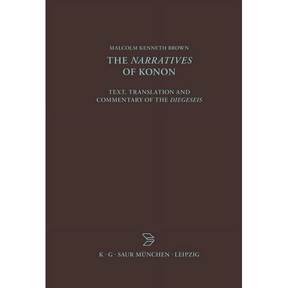 Beiträge Zur Altertumskunde The Narratives of Konon: Text, Translation and Commentary of the Diegeseis, Book 163, (Hardcover)