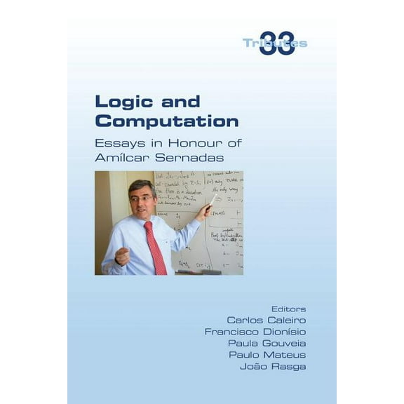 Logic and Computation: Essays in Honour of Amilcar Sernadas (Paperback)