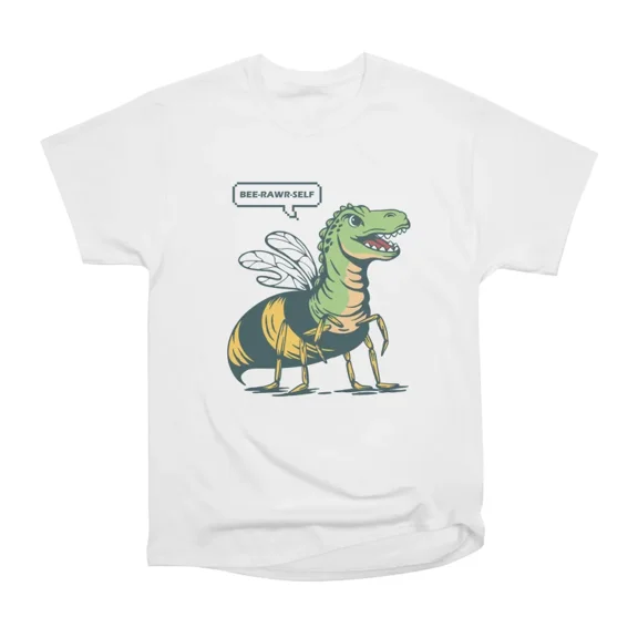 BeeRawrSelf T-Shirt Tee Gift For Him Merch For Her Apparel For Friend