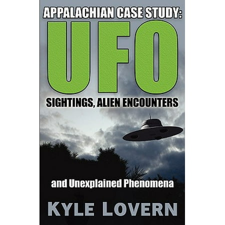 Appalachian Case Study : UFO Sightings, Alien Encounters and Unexplained (Best Evidence Top 10 Ufo Sightings)