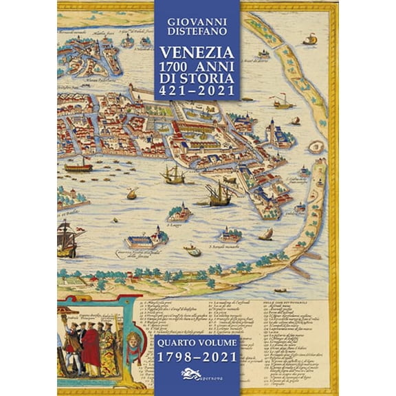 Giovanni Distefano Venezia 1700 anni di storia 421-2021. 1798-2021 (Vol. 4) (Paperback)