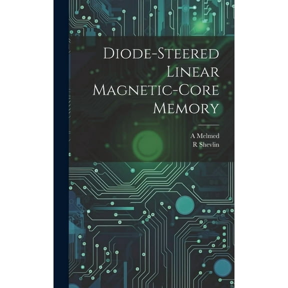 Diode-steered Linear Magnetic-core Memory (Hardcover)