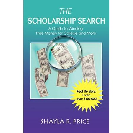 The Scholarship Search : A Guide to Winning Free Money for College and