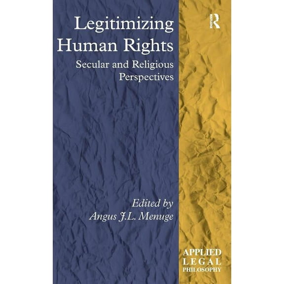 Applied Legal Philosophy Legitimizing Human Rights: Secular and Religious Perspectives, (Hardcover)