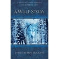 thumbnail image 1 of Pre-Owned A Wolf Story: A Novel of Savage Conflict and Desperate Faith Paperback, 1 of 1