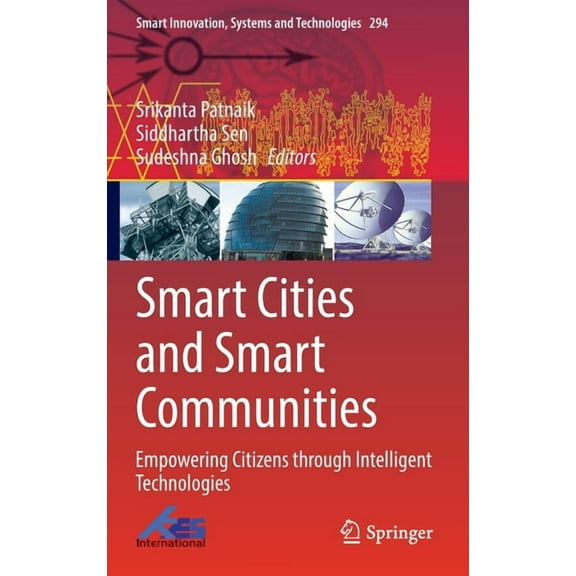 Smart Innovation, Systems and Technologi Smart Cities and Smart Communities: Empowering Citizens Through Intelligent Technologies, Book 294, (Hardcover)
