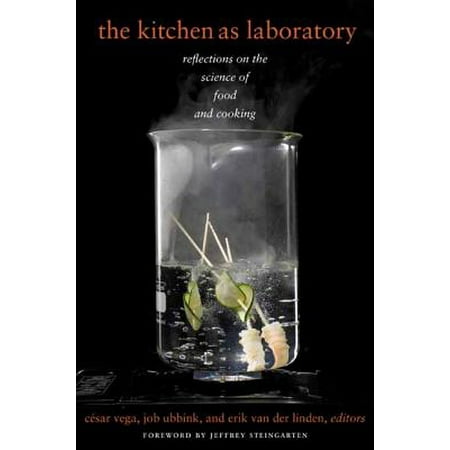 The Kitchen as Laboratory : Reflections on the Science of Food and