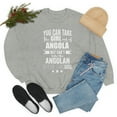 thumbnail image 3 of Can't take Angolan Pride out of Girl Unisex Sweatshirt S-2XL Angola Proud, 3 of 4